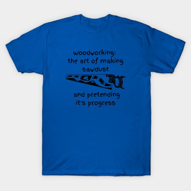 "Woodworking the Art" T-Shirt by MCsab Creations